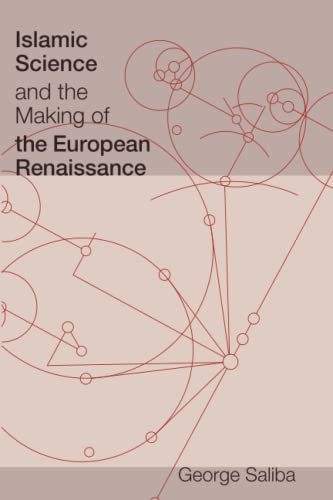 Islamic Science and the Making of the European Renaissance (Transformations: Studies in the History of Science and Technology)