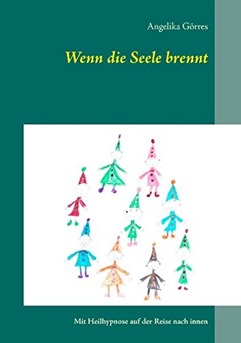 Wenn die Seele brennt: Mit Heilhypnose auf der Reise nach innen