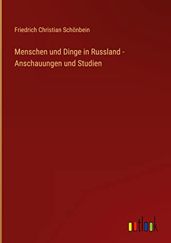 Menschen und Dinge in Russland - Anschauungen und Studien