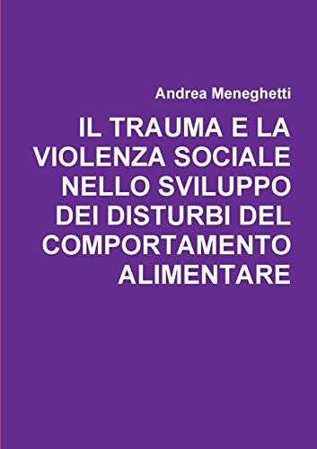 IL TRAUMA E LA VIOLENZA SOCIALE NELLO SVILUPPO DEI DISTURBI DEL COMPORTAMENTO ALIMENTARE
