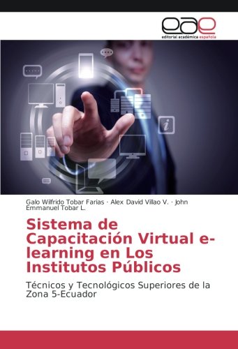 Sistema de Capacitación Virtual e-learning en Los Institutos Públicos: Técnicos y Tecnológicos Superiores de la Zona 5-Ecuador