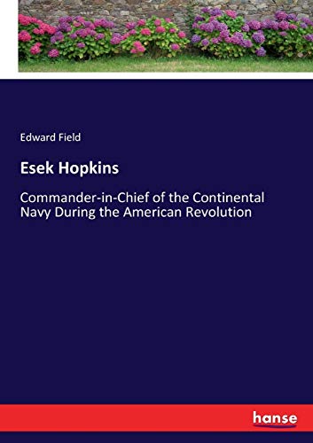 Esek Hopkins: Commander-in-Chief of the Continental Navy During the American Revolution