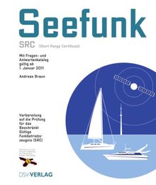 Seefunk (SRC): Mit Fragen- und Antwortenkatalog: Mit Fragen- und Antwortenkatalog gültig ab 1. Oktober 2011. Vorbereitung auf die Prüfung für das ... Short Range Certificate (SRC)