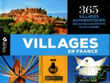 Villages en France : 365 villages authentiques : découvrez nos régions toute l'année