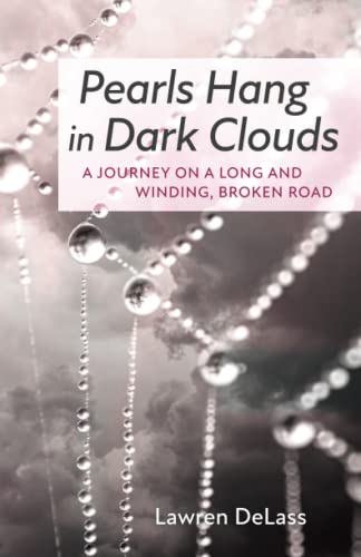 Pearls Hang in Dark Clouds: A Journey on a Long and Winding, Broken Road