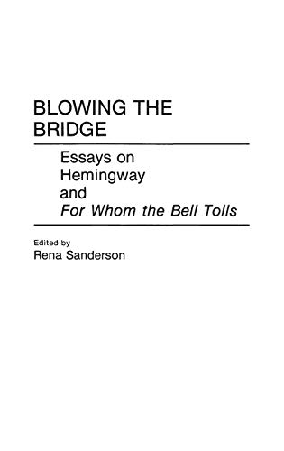 Blowing the Bridge: Essays on Hemingway and For Whom the Bell Tolls (Contributions in American Studies)