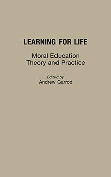 Learning for Life: Moral Education Theory and Practice