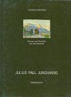 Julius Paul Junghanns. Skizzen und Gemälde aus dem Nachlass