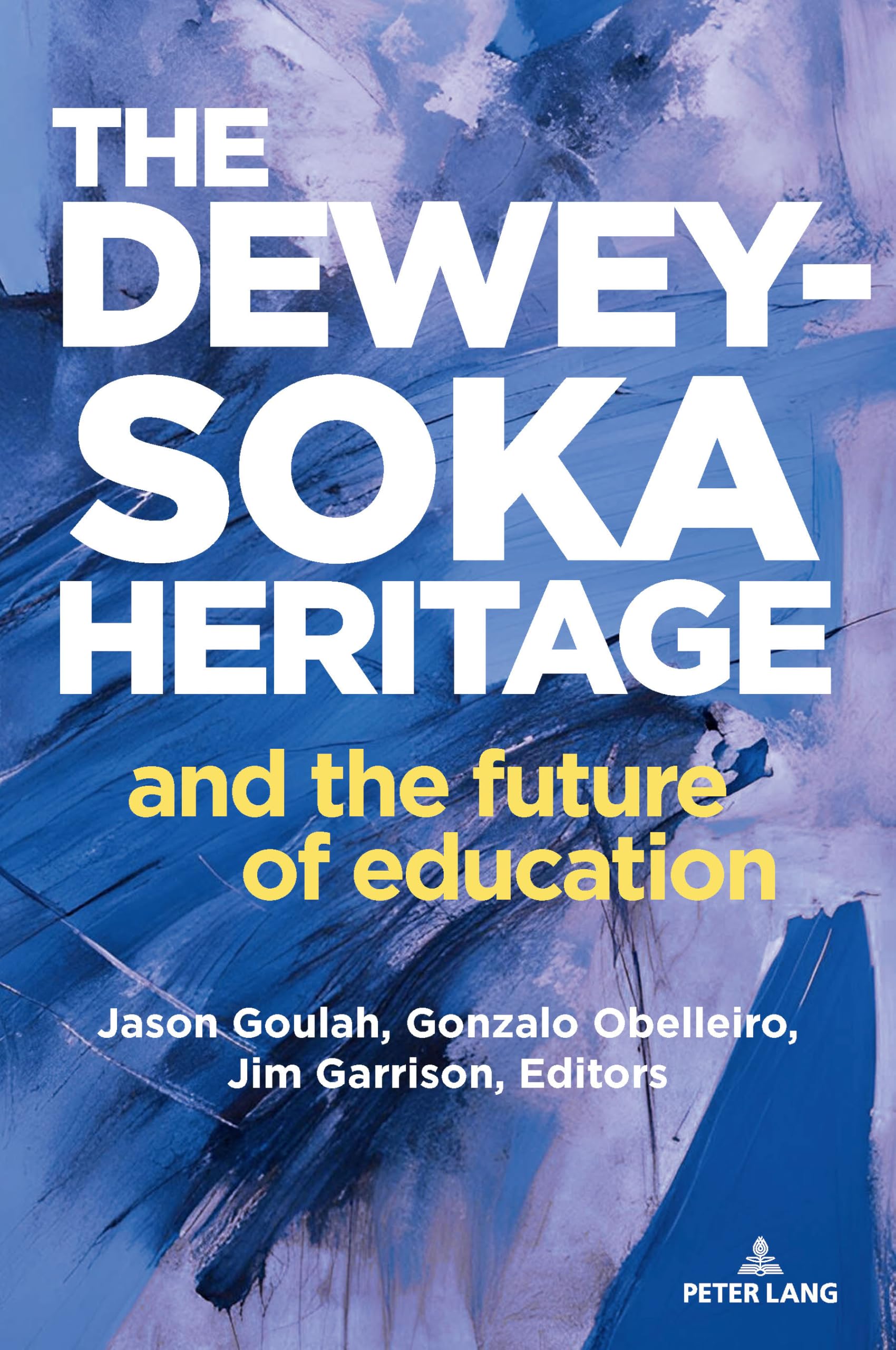 The Dewey-Soka Heritage and the Future of Education (Ikeda/Soka Studies in Education, Band 1)
