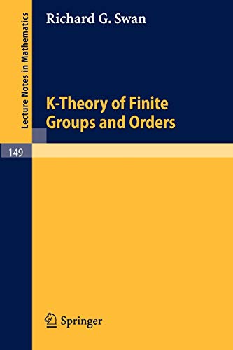 K-Theory of Finite Groups and Orders (Lecture Notes in Mathematics, 149, Band 149)