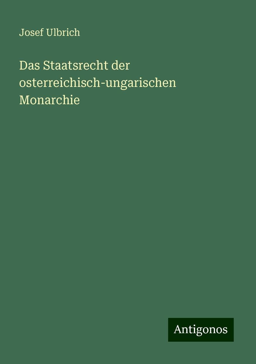 Das Staatsrecht der osterreichisch-ungarischen Monarchie