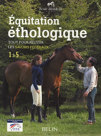 Equitation éthologique : Tout Pour Réussir Les Savoirs Fédéraux, 1 à 5