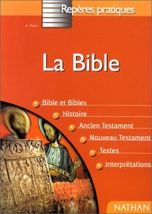 LA BIBLE. : Histoire, Textes et Interprétations (Repères Pratiques)