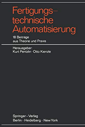Fertigungstechnische Automatisierung: 18 Beiträge aus Theorie und Praxis