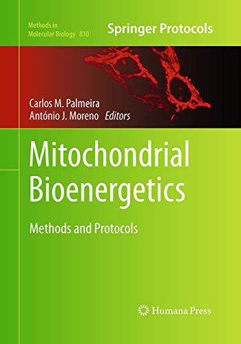 Mitochondrial Bioenergetics: Methods and Protocols (Methods in Molecular Biology, Band 810)