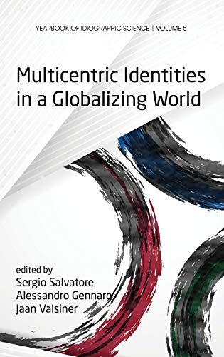 Multicentric Identities in a Globalizing World (Hc) (Yearbook of Idiographic Science)