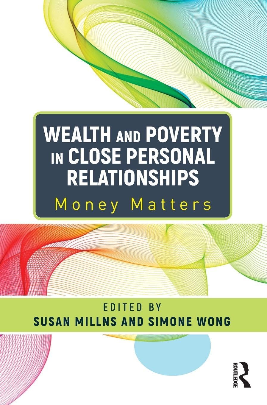 Wealth and Poverty in Close Personal Relationships: Money Matters