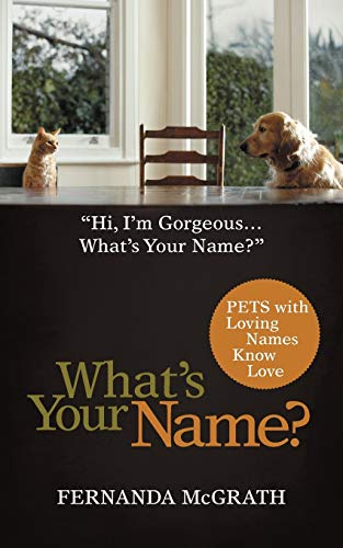 What's Your Name?: Pets with Loving Names Know Love
