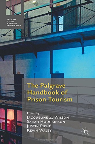 The Palgrave Handbook of Prison Tourism (Palgrave Studies in Prisons and Penology)