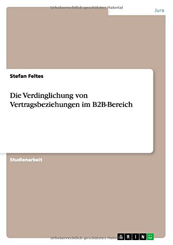 Die Verdinglichung von Vertragsbeziehungen im B2B-Bereich