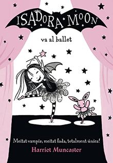 Isadora Moon va al ballet (Catalan): Un llibre màgic amb purpurina a la coberta! (Harriet Muncaster, Band 4)