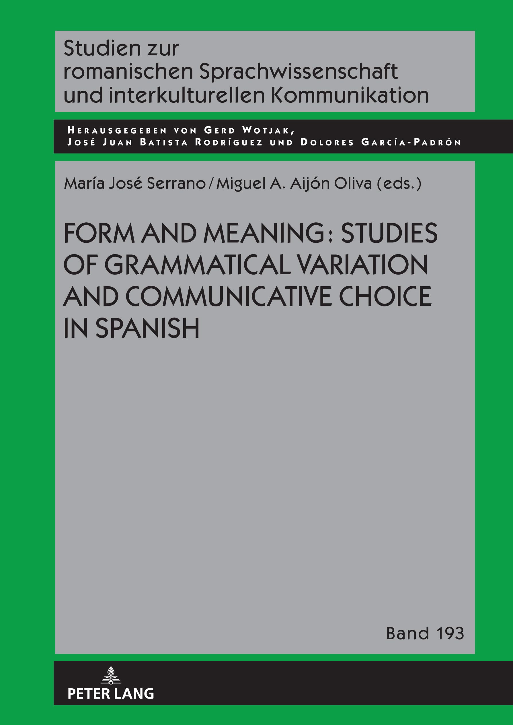 Form and Meaning: Studies of Grammatical Variation and Communicative Choice in Spanish: DE (Studien zur romanischen Sprachwissenschaft und interkulturellen Kommunikation, Band 193)
