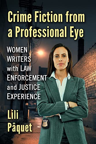 Crime Fiction from a Professional Eye: Women Writers with Law Enforcement and Justice Experience