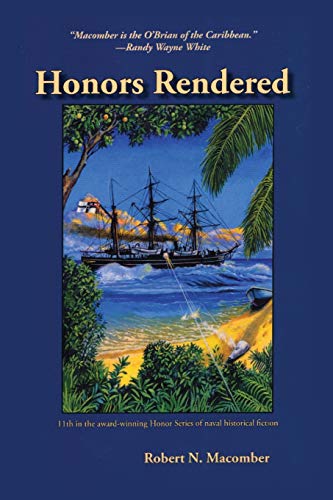 Honors Rendered: Commander Peter Wake, Office of Naval Intelligence, United States Navy, Against the Imperial German Navy in the Pacific in 1889 (Honor Series, 11)