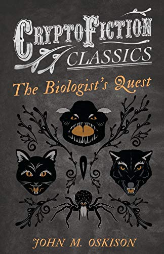 The Biologist's Quest: (Cryptofiction Classics - Weird Tales of Strange Creatures)