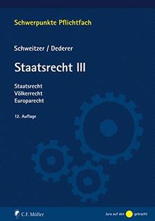 Staatsrecht III: Staatsrecht, Völkerrecht, Europarecht (Schwerpunkte Pflichtfach)