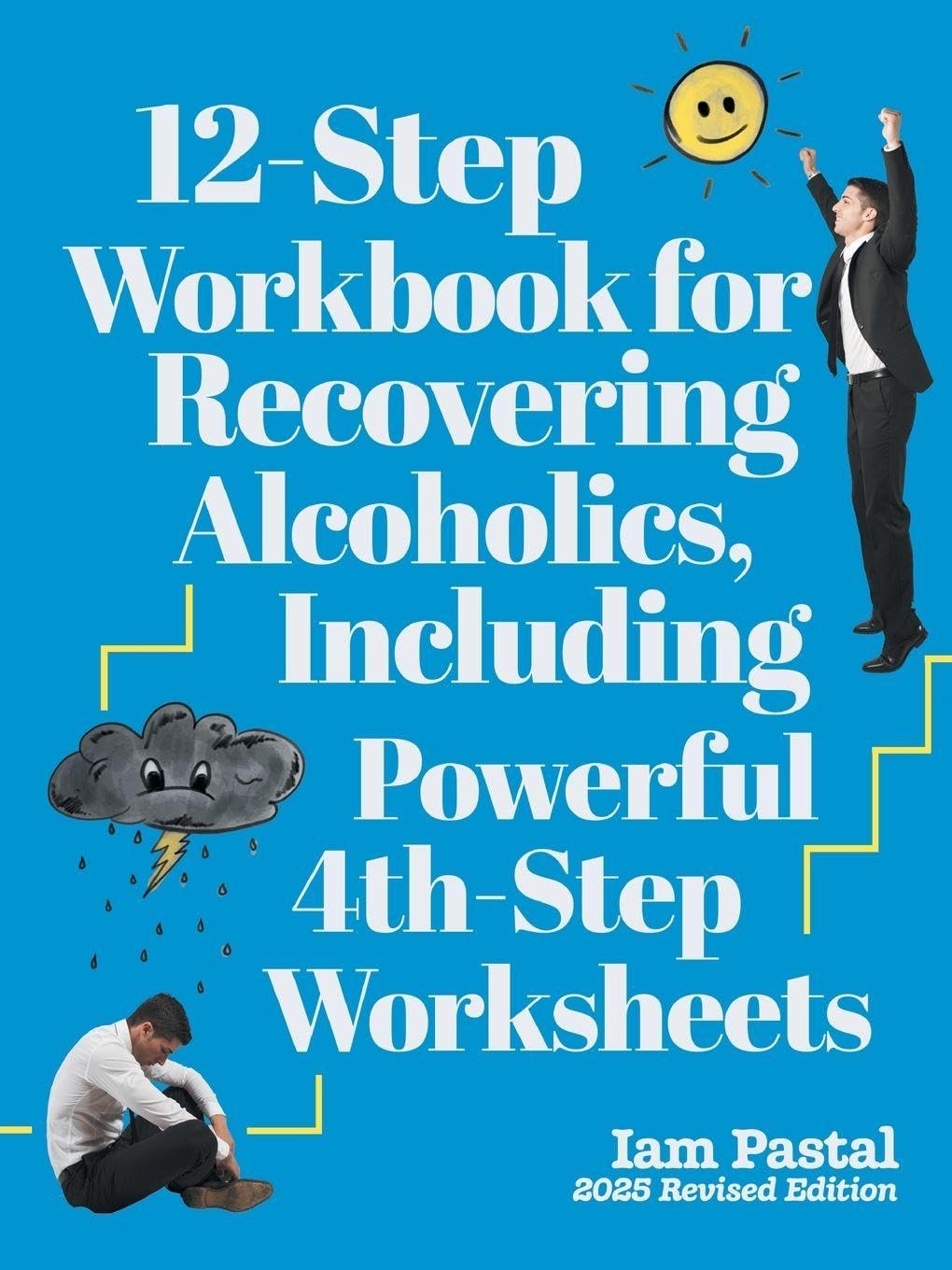 12-Step Workbook for Recovering Alcoholics, Including Powerful 4th-Step Worksheets: 2025 Revised Edition