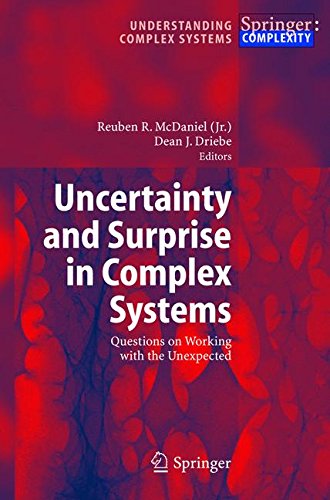 Uncertainty and Surprise in Complex Systems: Questions on Working with the Unexpected (Understanding Complex Systems)
