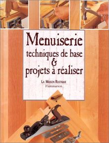 Menuiserie : techniques de base et projets à réaliser