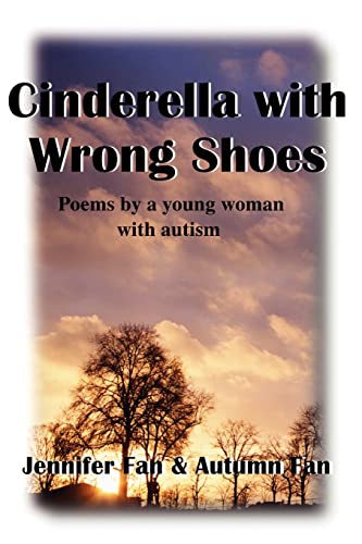 Cinderella with Wrong Shoes: Poems by a young woman with autism