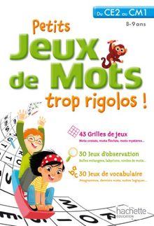 Petits jeux de mots trop rigolos ! du CE2 au CM1, 8-9 ans