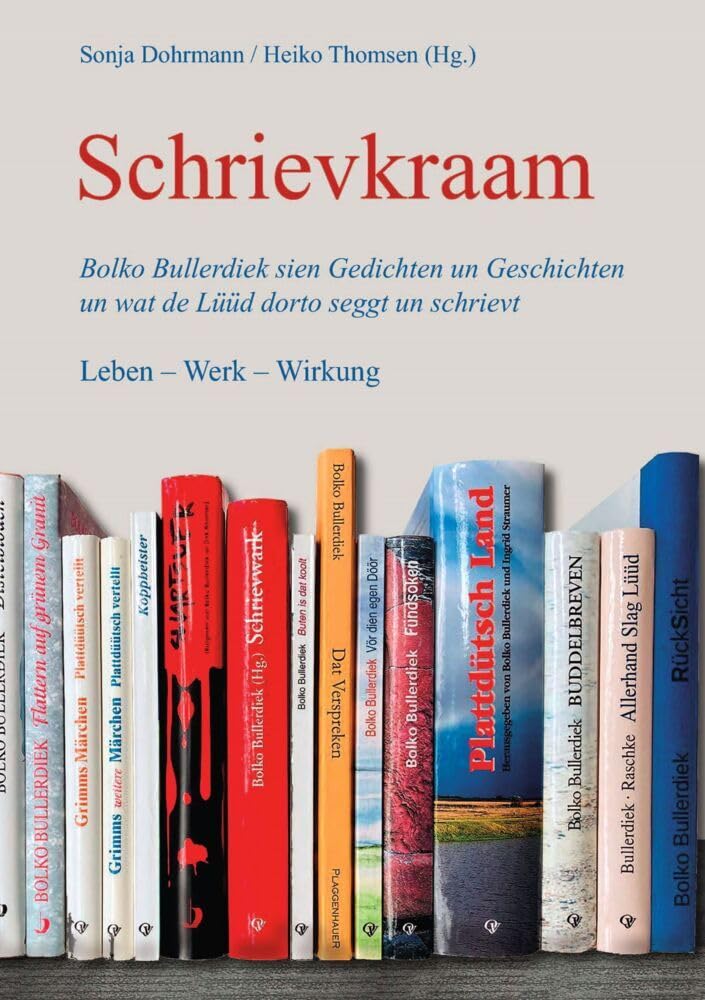 Schrievkraam: Bolko Bullerdiek sien Gedichten un Geschichten un wat de Lüüd dorto seggt un schrievt