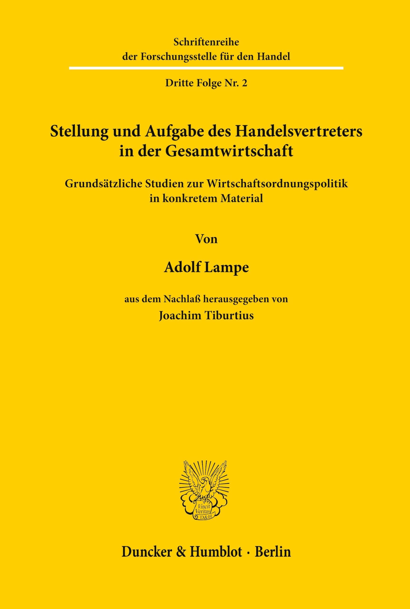 Stellung und Aufgabe des Handelsvertreters in der Gesamtwirtschaft.: Grundsätzliche Studien zur Wirtschaftsordnungspolitik in konkretem Material. Aus ... für den Handel. Dritte Folge, Band 2)