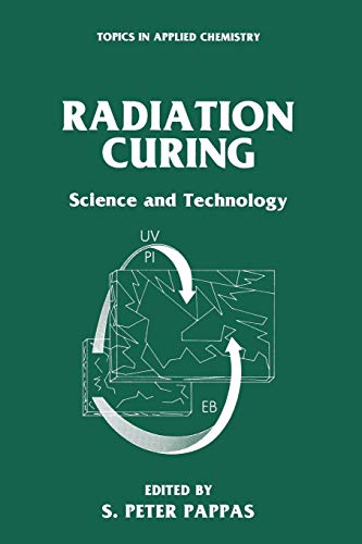 Radiation Curing: Science And Technology (Topics In Applied Chemistry)