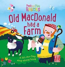 Old Macdonald had a Farm: A baby sing-along board book with flaps to lift (Peek and Play Rhymes, Band 2)