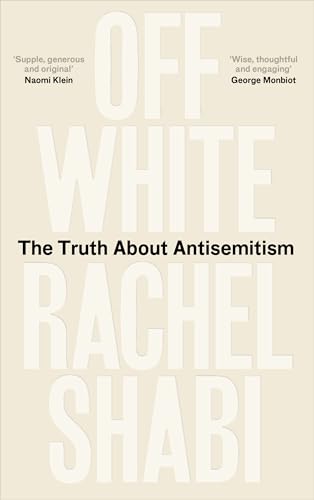 Rachel Shabi Off-White, The Truth About Antisemitism
