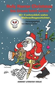 Holy Horror Christmas - Das Grauen kehrt zurück: 50 + 5 schrecklich wahre Weihnachtsgeschichten