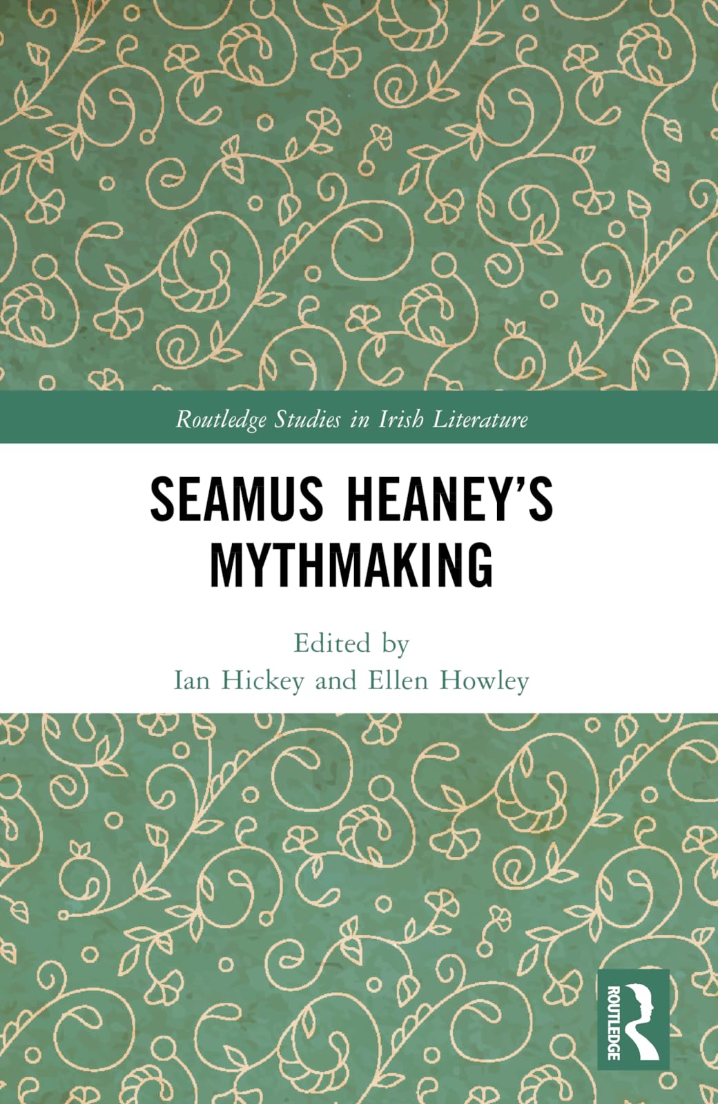 Seamus Heaney’s Mythmaking (Routledge Studies in Irish Literature)