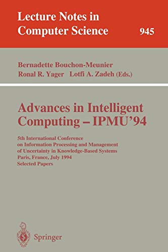 Advances in Intelligent Computing - IPMU '94: 5th International Conference on Information Processing and Management of Uncertainty in Knowledge-Based ... (Lecture Notes in Computer Science, Band 945)