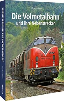 Die Volmetalbahn und ihre Nebenstrecken, rund 160 faszinierende Fotografien dokumentieren die Geschichte, Fahrzeuge, Bahnhöfe und Strecken