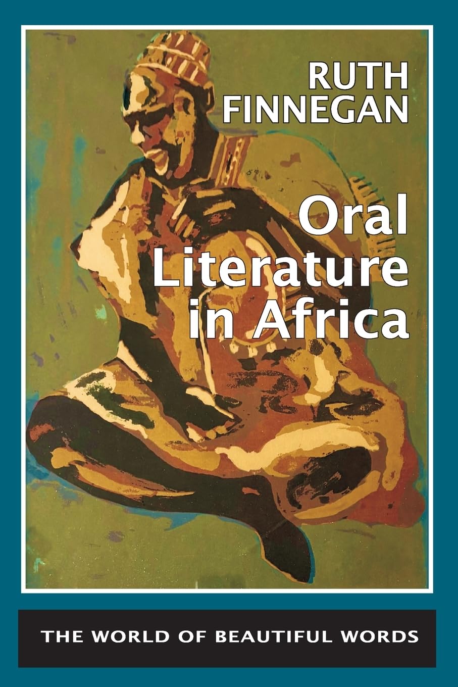 ORAL LITERATURE IN AFRICA: The world of beautiful words