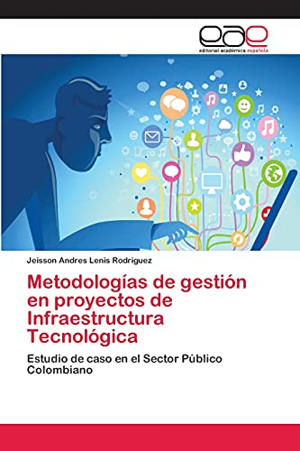 Metodologías de gestión en proyectos de Infraestructura Tecnológica: Estudio de caso en el Sector Público Colombiano