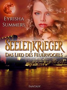 Seelenkrieger - Das Lied des Feuervogels: Band 1 der Fantasy-Romance-Saga