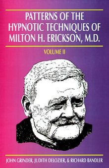 Patterns of the Hypnotic Techniques of Milton H. Erickson, M.D