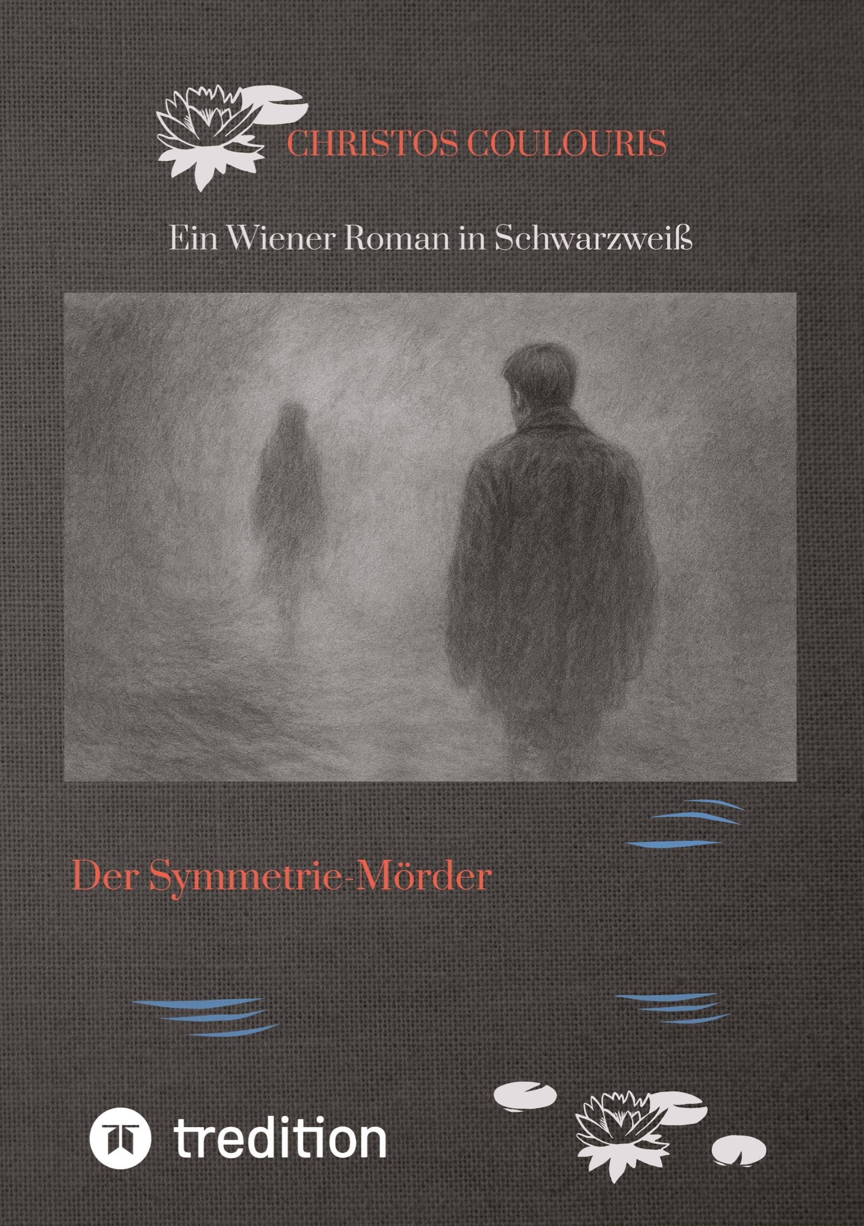 Der Symmetrie-Mörder: Ein Wiener Roman in Schwarzweiß