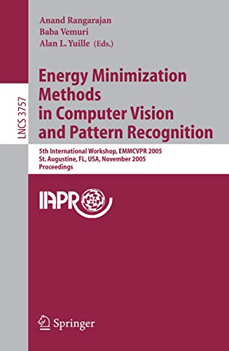 Energy Minimization Methods in Computer Vision and Pattern Recognition: 5th International Workshop, EMMCVPR 2005, St. Augustine, FL, USA, November ... Notes in Computer Science, Band 3757)